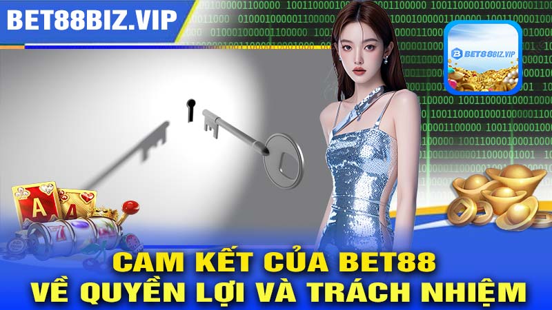 Cam kết của BET88 về quyền lợi và trách nhiệm