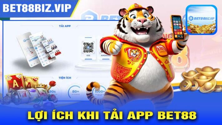 Lợi ích khi tải app BET88