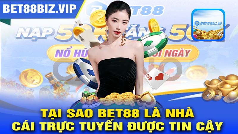 Tại sao BET88 là nhà cái trực tuyến được tin cậy