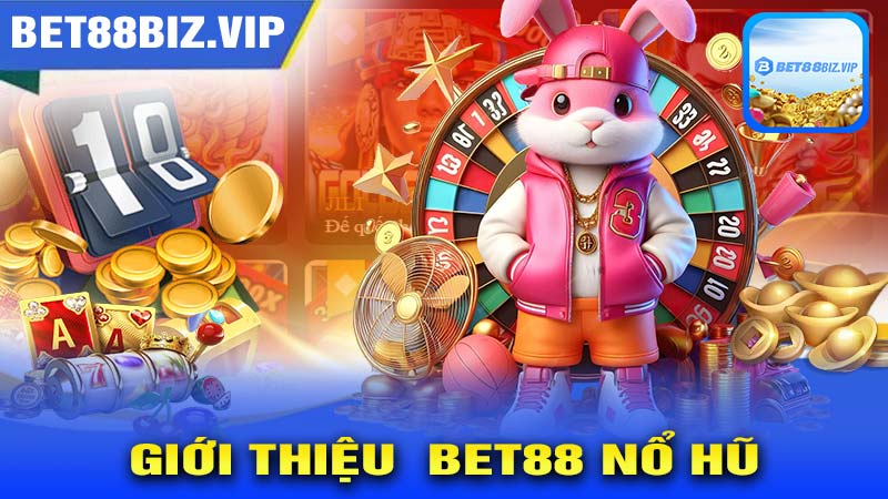 Tổng Quan Về Trò Chơi BET88 NỔ HŨ