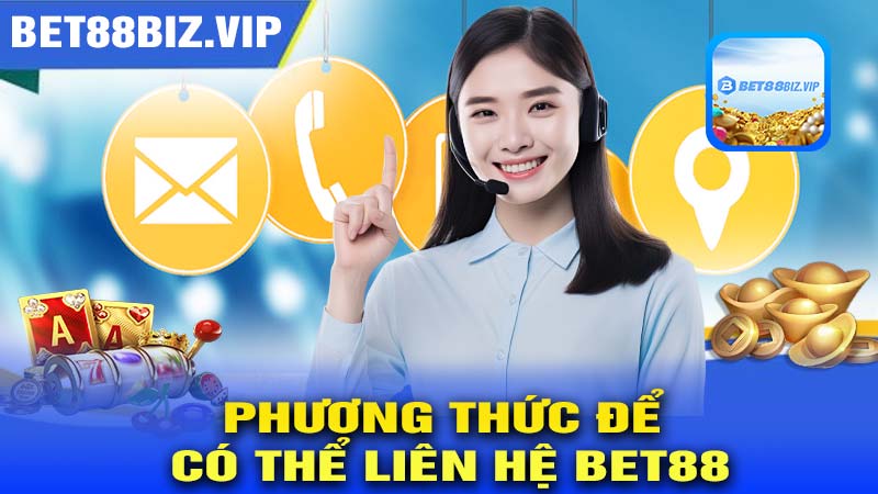 Các phương thức để có thể liên hệ bet88 dễ dàng